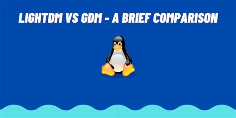 Gdm3 Vs Lightdm Which One Is Better Linuxfordevices