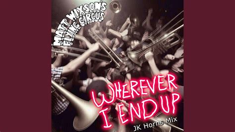 Wherever I End Up Jk Horns Mix Feat John Kachnowski Youtube