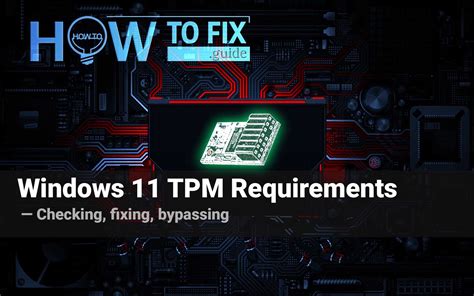 Windows 11 TPM Requirements. Checking, fixing, bypassing