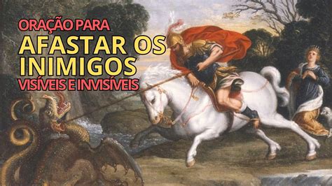 Oração para afastar os inimigos visíveis e invisíveis Oração de São