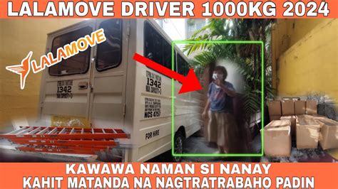 LALAMOVE DRIVER 1000KG MALAPITAN LANG MUNA TAYU MGA BOSS KAWAWA SI