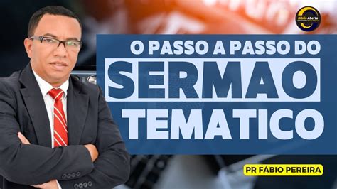 O Passo A Passo Do Serm O Tem Tico Pr F Bio Pereira Youtube