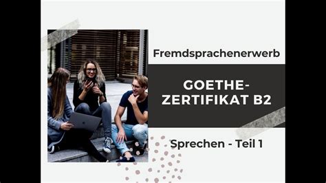 Goethe Zertifikat B Sprechen Teil Beispiel Fremdsprachenerwerb