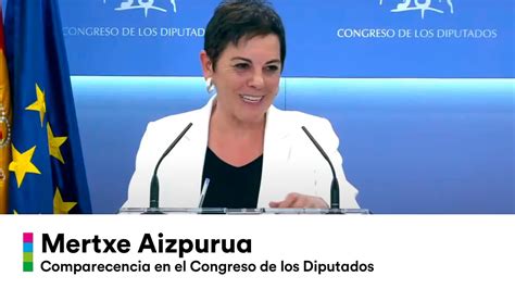 MERTXE AIZPURUA Comparecencia Sobre La Visita De Juan Carlos De