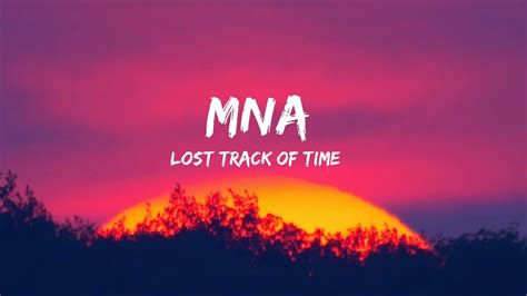 Lost Track Of Time Mna Matthew Nino Azcuy Ft Wlly Lyrics 🎵 25 Min Youtube