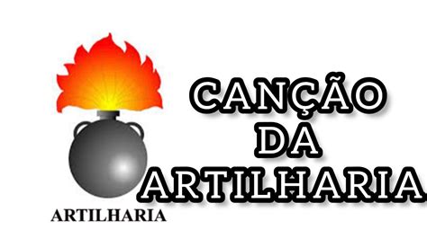 Can O Da Artilharia Hino Da Artilharia Artilharia De Campanha