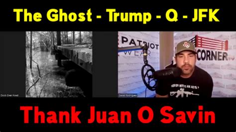 David Nino Rodriguez Thank Juan O' Savin - The Ghost, Trump, Q, JFK And More