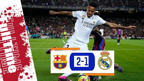 Barcelona Vs Real Madrid Hasil Liga Spanyol Tadi Malam Youtube