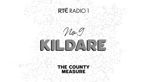 Kildare The County Measure RtÉ Radio 1