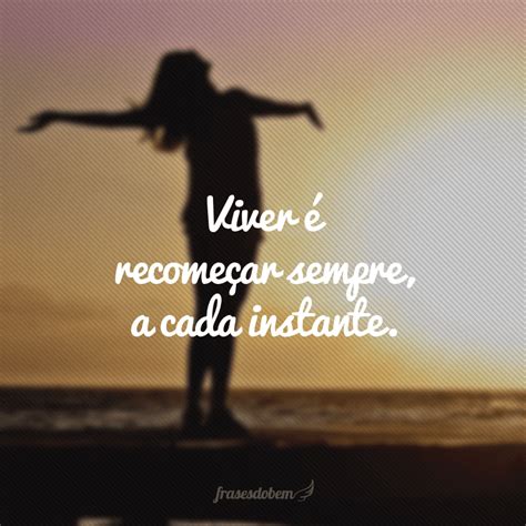 Frases De Viver A Vida Para Saber Aproveit La