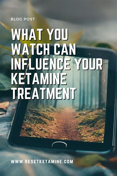 What You Watch Can Influence Your Ketamine Treatment — Reset Ketamine