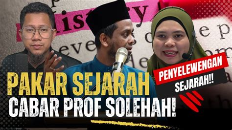 Ahli Sejarah Cabar Debat Dengan Prof Solehah Pandangan Diragui