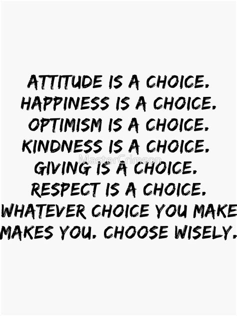 Attitude Is A Choice Happiness Is A Choice Optimism Is A Choice Kindness Is A Choice Giving