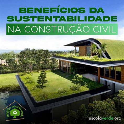 Benef Cios Da Sustentabilidade Na Constru O Civil Programa Escola Verde