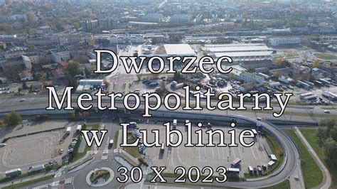 Dworzec Metropolitalny W Lublinie Youtube