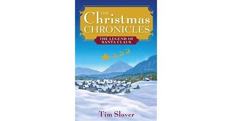 The Christmas Chronicles The Legend Of Santa Claus By Tim Slover