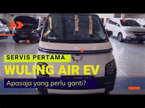 Servis Pertama Wuling Air Ev Youtube