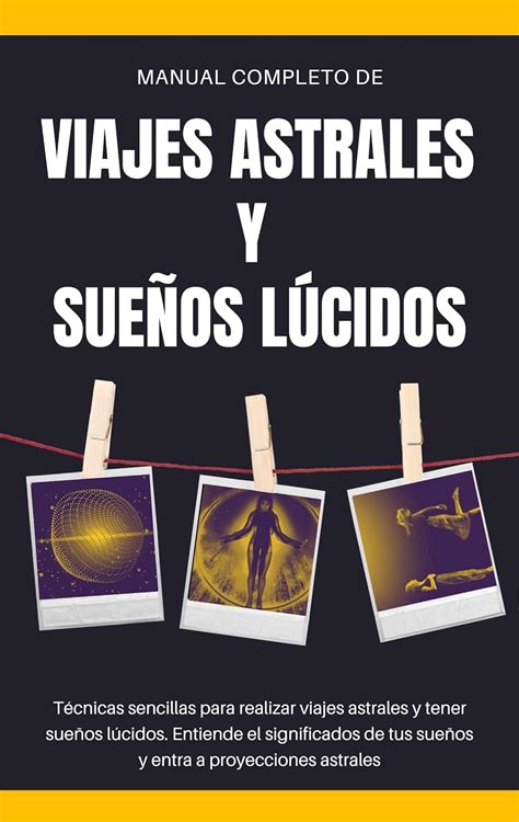 Manual completo de Viajes Astrales y Sueños Lúcidos Técnicas sencillas