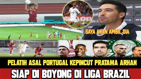 Kepincut Pratama Arhan Pelatih Portugal Bakal Datangkan Untuk Klub