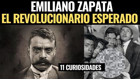 Emiliano Zapata El Caudillo Del Sur 11 Curiosidades Del