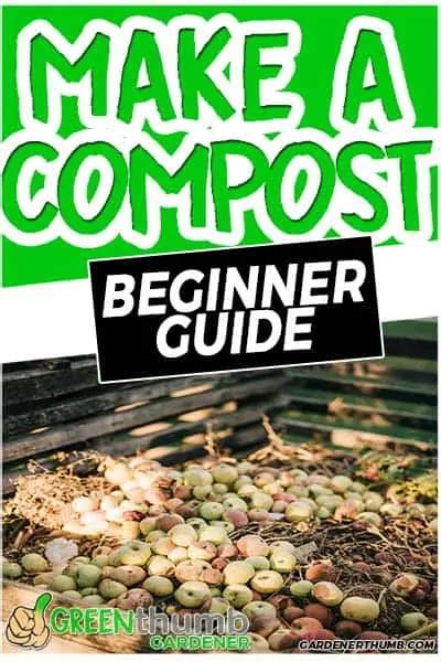 How To Make Compost Step By Step Epic Guide Green Thumb Gardener