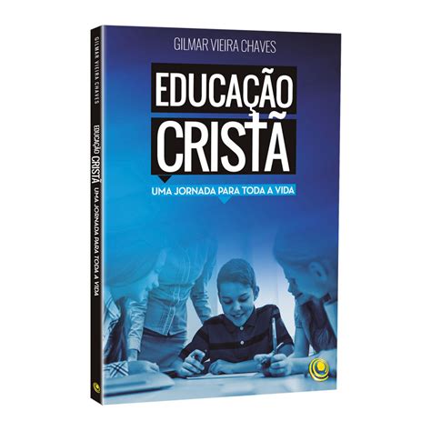 Livro Educa O Crist Uma Jornada Para Toda A Vida