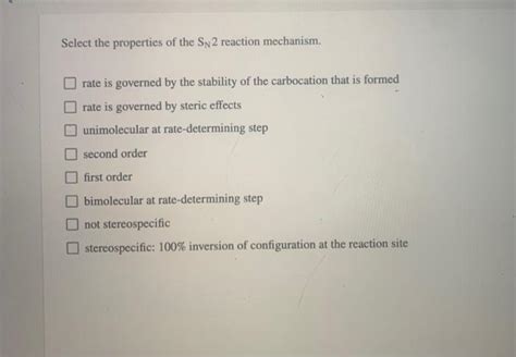 Solved Select The Properties Of The Sn2 Reaction Mechanism Chegg