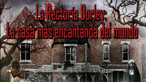 La Rector A Borley La Casa M S Encantada Del Mundo Fantasmas