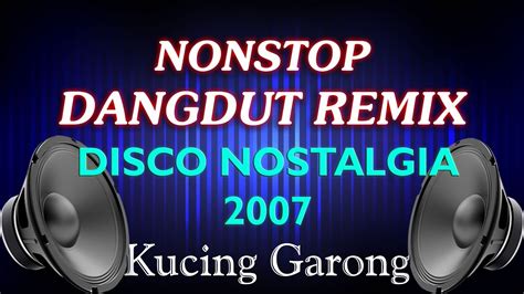 DANGDUT REMIX Nostalgia 2007 - YouTube