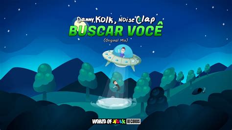 Danny Kolk Noise Clap Buscar Você Original Mix YouTube