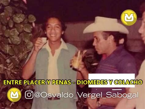 Exclusivo Entre Placer Y Penas Diomedes Diaz Y Colacho Mendoza No Lo