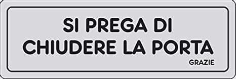 Cartello Adesivo Cm 15x5 Si Prega Di Chiudere La Porta Grazie Amazon