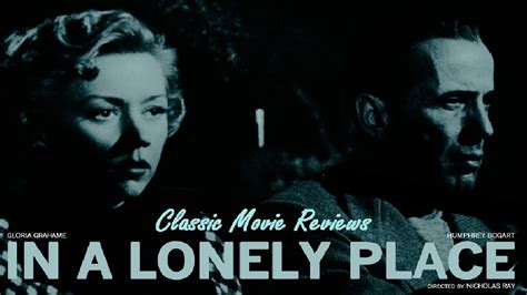 Classic Movie Reviews In A Lonely Place 1950 Youtube