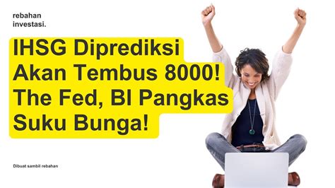 IHSG Diprediksi Akan Tembus 8000 BI Dan The Fed Serempak Pangkas Suku