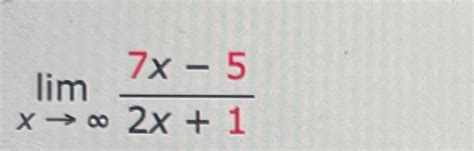 Solved Limx→∞7x 52x1