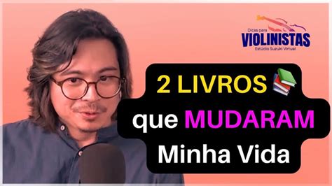 2 Livros Que Mudaram Minha Vida Podcast Dicas Para Violinistas YouTube