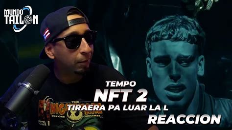 Tempo Nft Tiraera Pa Luar La L Reaccion Youtube