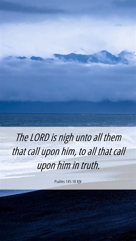 Psalms 14518 Kjv Mobile Phone Wallpaper The Lord Is Nigh Unto All