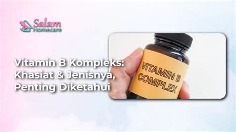 Vitamin B Kompleks Khasiat Dan Jenisnya Penting Diketahui Salam Homecare