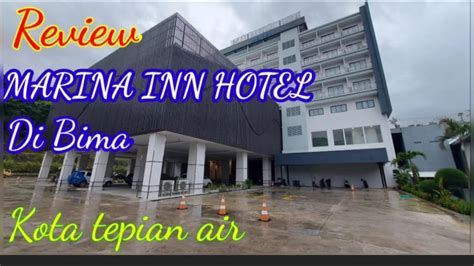 Marina Inn Hotel Review Hotel Di Bima Youtube