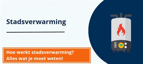 Hoe Werkt Stadsverwarming Alles Wat Je Moet Weten Datwerktzo