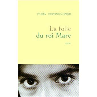 La folie du roi Marc broché Clara Dupont Monod Achat Livre ou