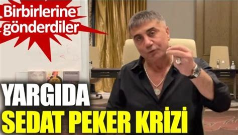 Yarg Da Sedat Peker Krizi Birbirlerine G Nderdiler