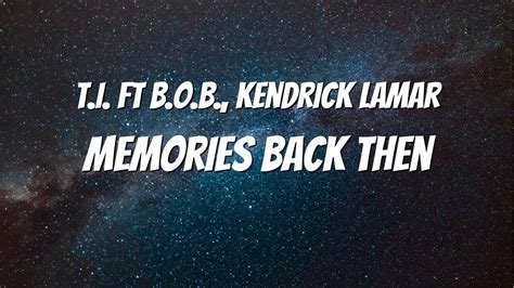 T I Memories Back Then Lyrics Ft B O B Kendrick Lamar Youtube