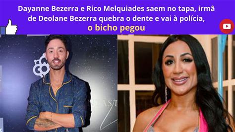 Dayanne Bezerra e Rico saem no tapa irmã de Deolane Bezerra quebra o