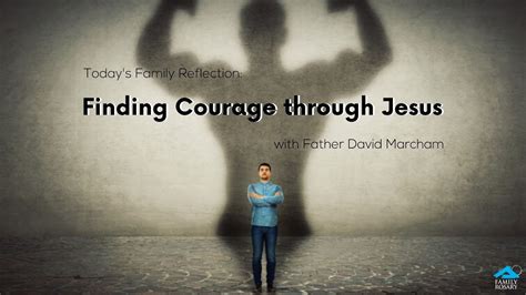 Finding Courage Through Jesus Father David Marcham Youtube