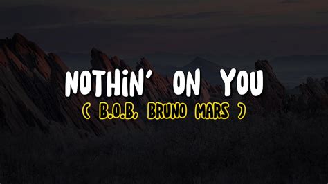 Bob Bruno Mars Nothin On You Lyrics Youtube