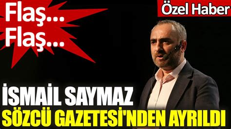 Son Dakika İsmail Saymaz Sözcü Gazetesinden Ayrıldı