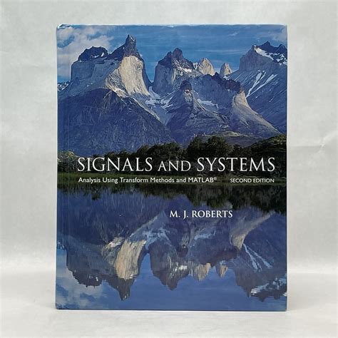 Signals And Systems Analysis Using Transform Methods And Matlab M J Roberts