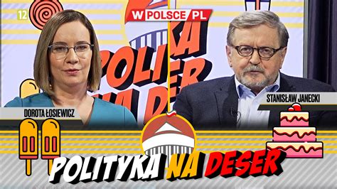 Polityka Na Deser Dorota Osiewicz I Stanis Aw Janecki